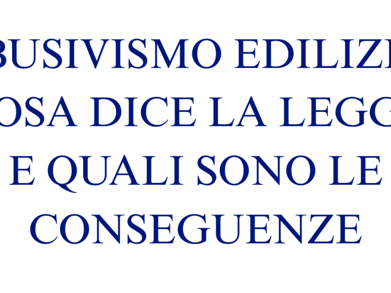 ABUSIVISMO EDILIZIO: COSA DICE LA LEGGE E QUALI SONO LE&nbsp;CONSEGUENZE